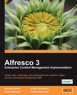 Alfresco 3 Enterprise Content Management Implementation, Amita Bhandari, Pallika Majmudar, Vinita Choudhary, Munwar Shariff