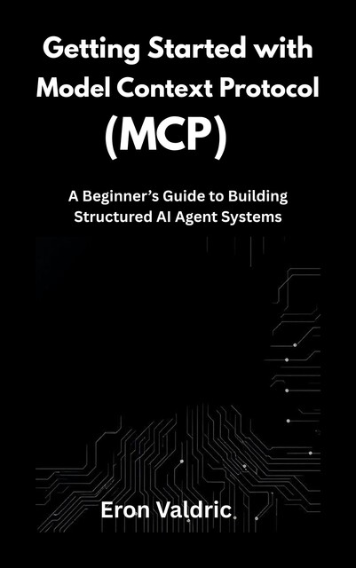 Getting Started with Model Context Protocol (MCP), Eron Valdric