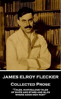 Collected Prose, James Elroy Flecker