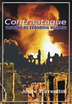 Contraataque: un tratado de economía humana, Jorge Torrealba