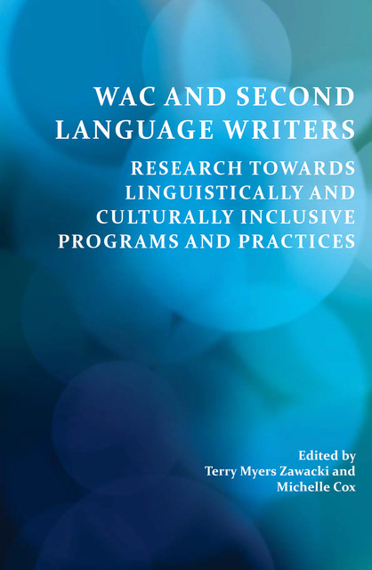 WAC and Second Language Writers, Michelle Cox, Terry Myers Zawacki
