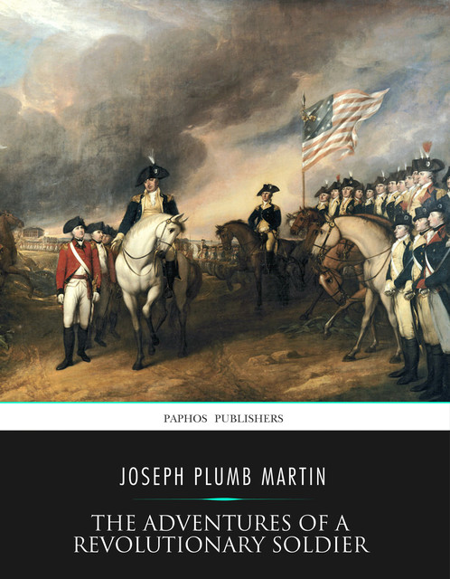 The Adventures Of A Revolutionary Soldier, Joseph Plumb Martin