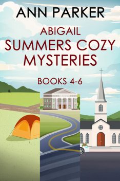 Abigail Summers Cozy Mysteries – Books 4–6, Ann Parker