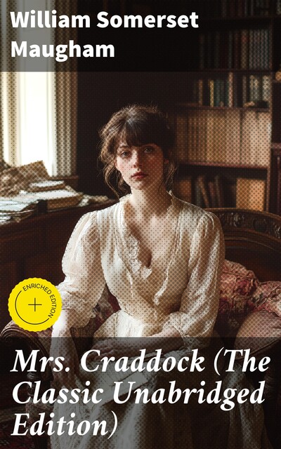 Mrs Craddock (The Classic Unabridged Edition), William Somerset Maugham