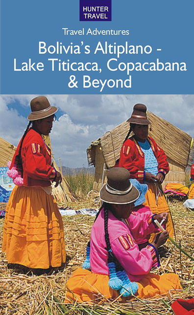 Bolivia's Altiplano – Lake Titicaca, Copacabana & Beyond, Vivien Lougheed