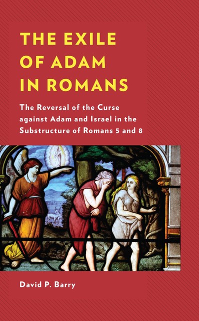 The Exile of Adam in Romans, David Barry