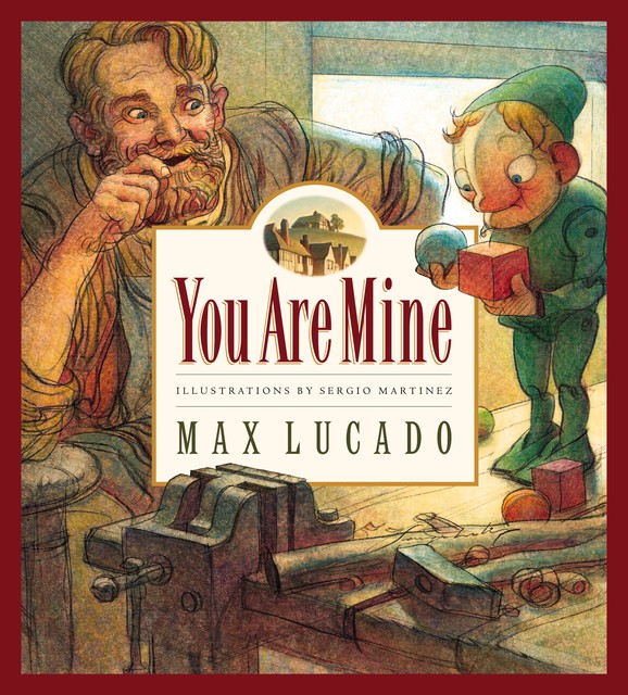 You Are Mine, Max Lucado