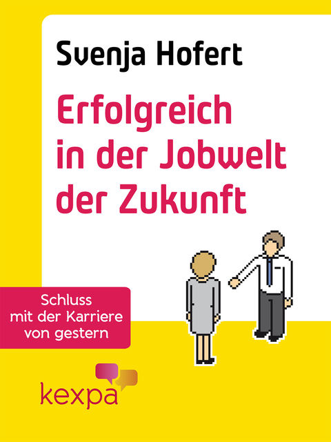 Erfolgreich in der Jobwelt der Zukunft, Svenja Hofert