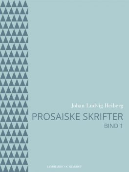 Prosaiske skrifter 1, Johan Ludvig Heiberg