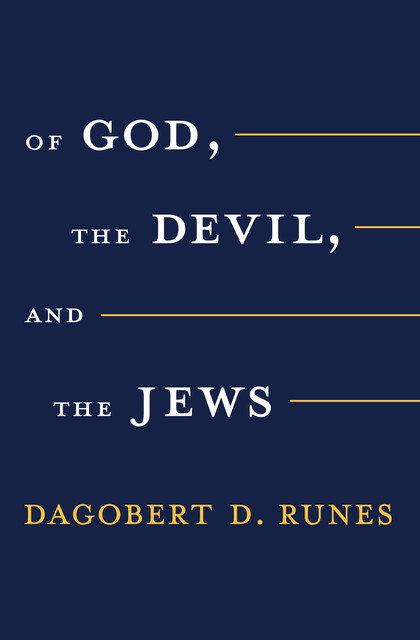 Of God the Devil and the Jews, Dagobert D. Runes