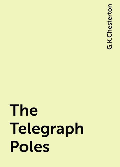 The Telegraph Poles, G.K.Chesterton