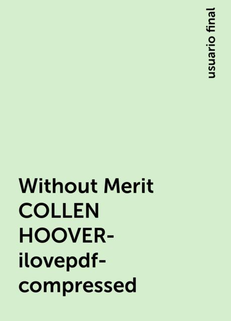 Without Merit COLLEN HOOVER-ilovepdf-compressed, usuario final
