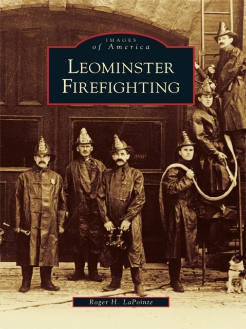 Leominster Firefighting, Roger H. LaPointe
