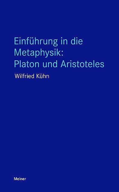 Einführung in die Metaphysik: Platon und Aristoteles, Wilfried Kühn