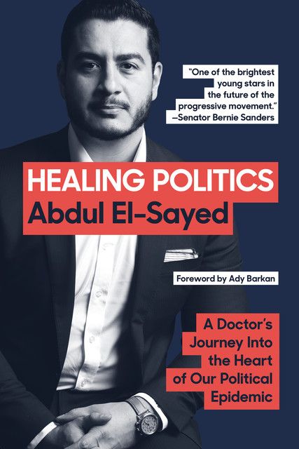 Healing Politics, Abdul El-Sayed