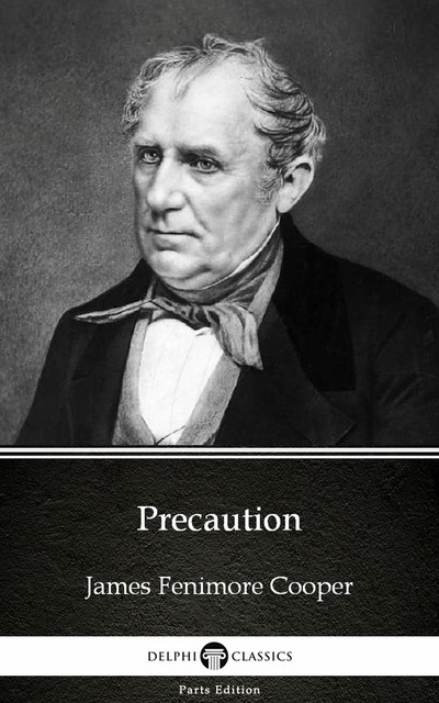 Precaution by James Fenimore Cooper – Delphi Classics (Illustrated), 