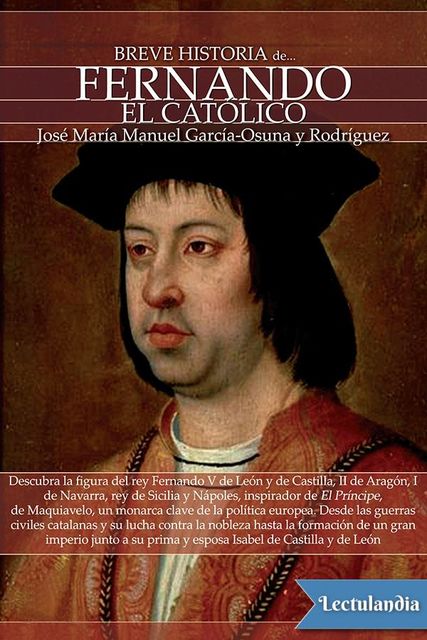 Breve historia de Fernando El Católico, José María Manuel García-Osuna y Rodríguez