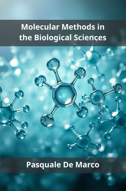Molecular Methods in the Biological Sciences, Pasquale De Marco