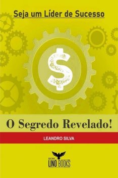 Seja um Líder de Sucesso – O Segredo Revelado, Leandro Silva