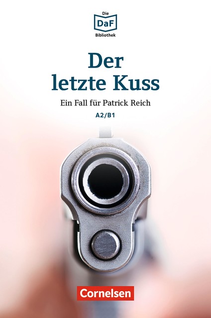 Die DaF-Bibliothek / A2/B1 – Der letzte Kuss, Volker Borbein, Christian Baumgarten, Thomas Ewald