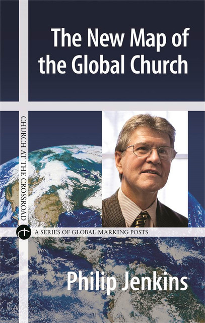 The New Map of the Global Church, Philip Jenkins