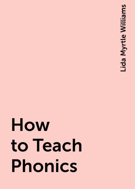 How to Teach Phonics, Lida Myrtle Williams