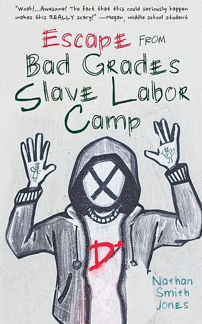 Escape from Bad Grades Slave Labor Camp, Nathan Jones