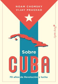 Sobre Cuba, Noam Chomsky, Vijay Prashad