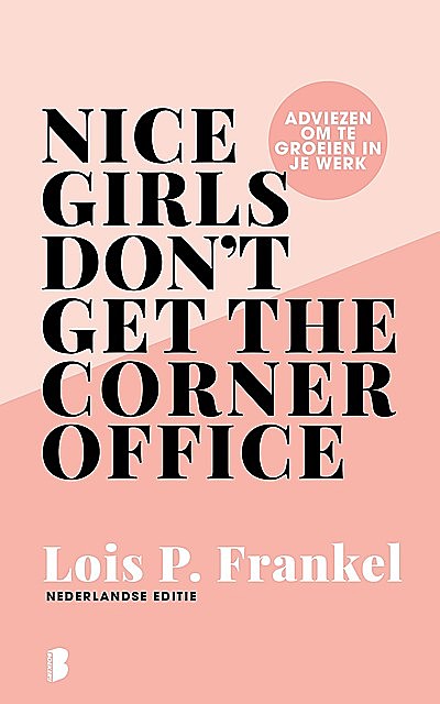 Nice girls don't get the corner office, Lois P. Frankel