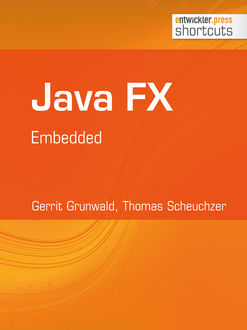 Java FX - Embedded, Gerrit Grunwald, Thomas Scheuchzer