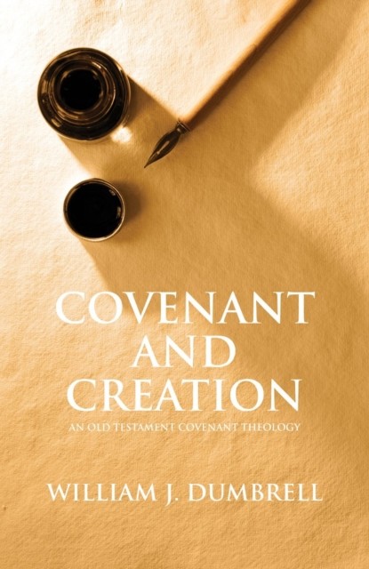 Covenant and Creation, William J Dumbrell