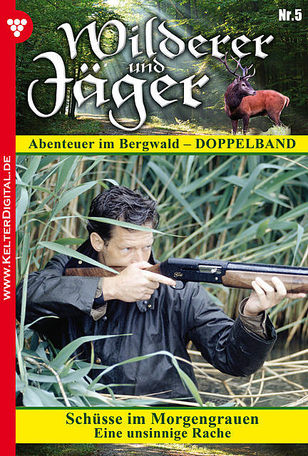 Wilderer und Jäger 5 – Heimatroman, Florian Burgstaller, Andrea Burgner