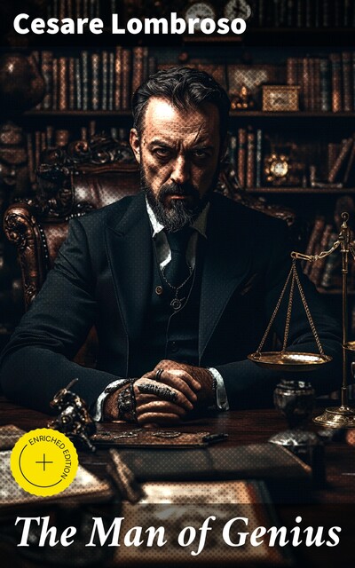 The Man of Genius, Cesare Lombroso