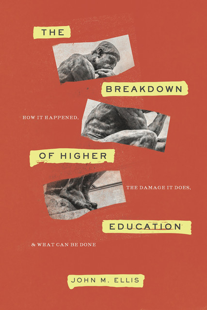 The Breakdown of Higher Education, John Ellis