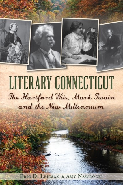 Literary Connecticut, Eric D.Lehman, Amy Nawrocki