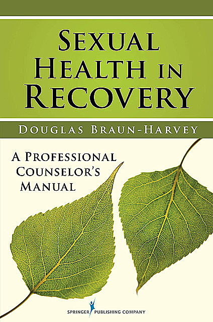 Sexual Health in Recovery, MFT, MA, CGP, CST, Douglas Braun-Harvey