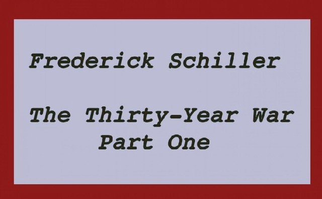 The Thirty-Year War Part One, Frederick Schiller