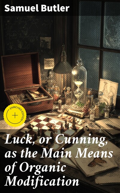 Luck, or Cunning, as the Main Means of Organic Modification, Samuel Butler