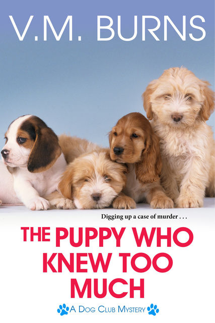 The Puppy Who Knew Too Much, V.M. Burns