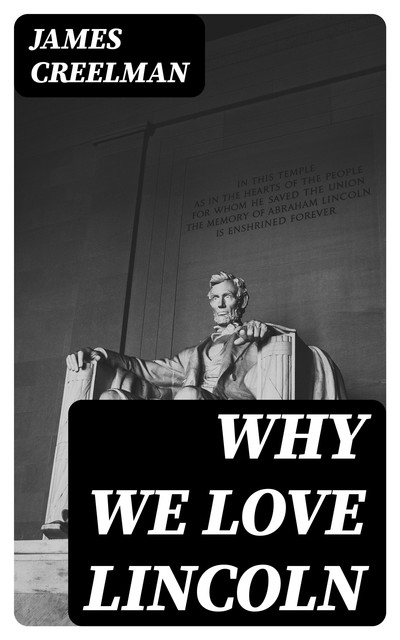 Why We Love Lincoln, James Creelman