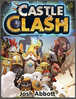 Castle Clash Game Guide, Josh Abbott