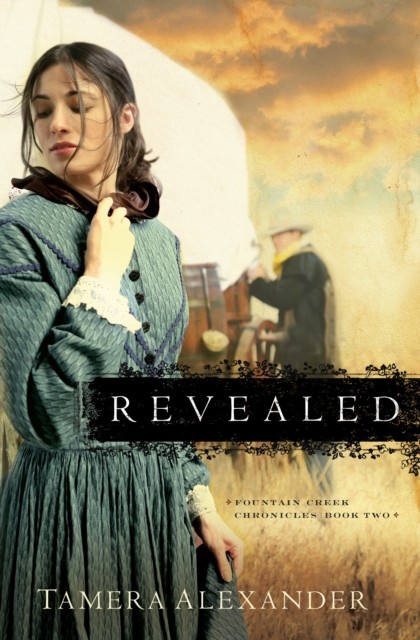 Revealed (Fountain Creek Chronicles Book #2), Tamera Alexander