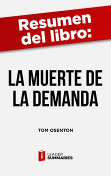 Resumen del libro “La muerte de la demanda” de Tom Osenton, Leader Summaries
