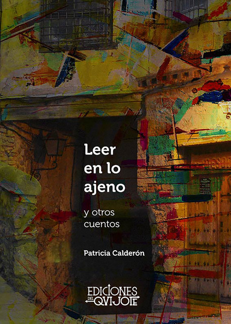 Leer en lo ajeno y otros cuentos, Patricia Calderón