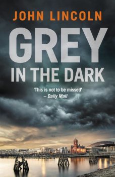 Grey in the Dark, John Lincoln