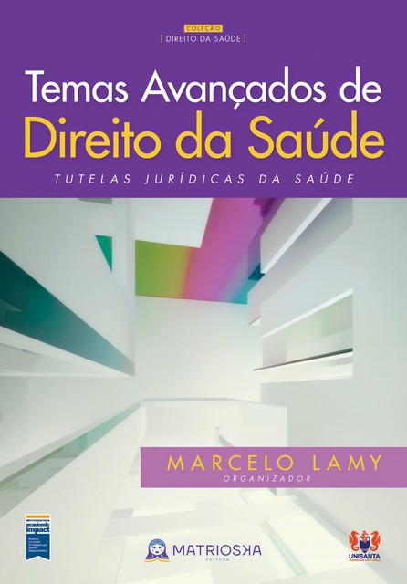 Temas avançados de direito da saúde, Adriana de Fátima Santos, Alan Martinez Kozyreff, Alder Thiago Bastos, Amélia Cohn, Ana Carla Vasco de Toledo, Ana Maria Silvério Santana Cação, Beatriz Rubin