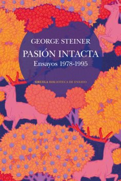 Pasión intacta, George Steiner