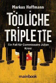 Tödliche Triplette. Ein Fall für Commissaire Julian, Markus Hoffmann