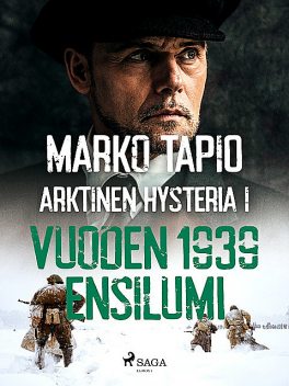 Arktinen hysteria I: Vuoden 1939 ensilumi, Marko Tapio
