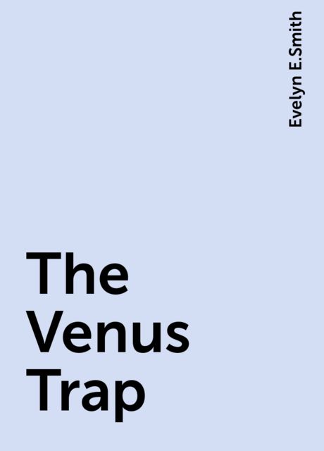 The Venus Trap, Evelyn E.Smith